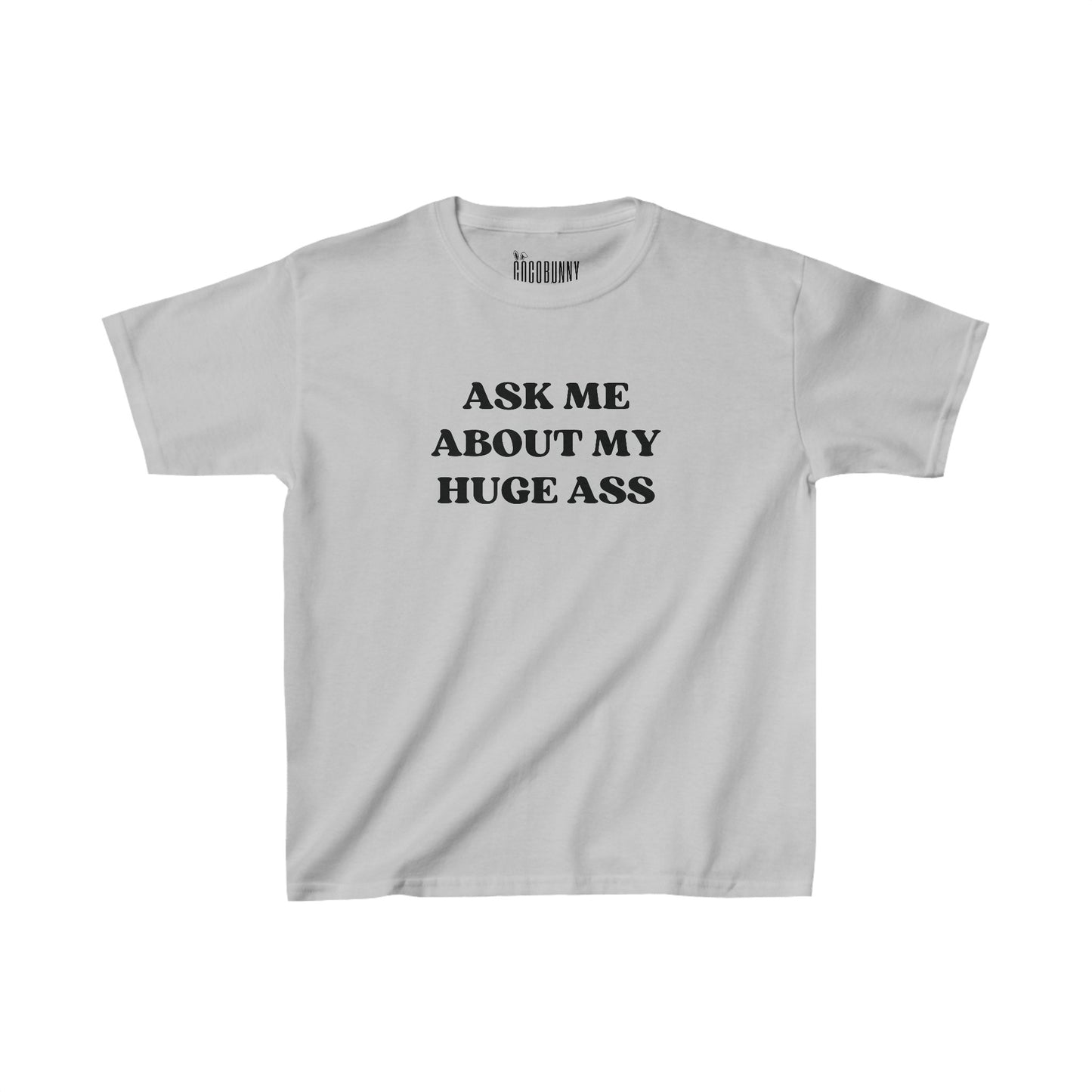 Ask Me About My Huge Ass - Baby Tee