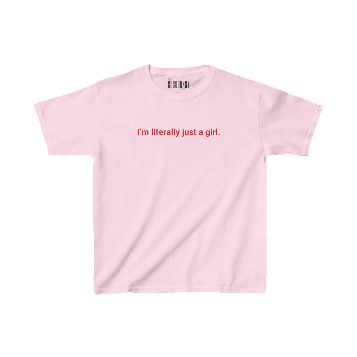 I'm Literally Just A Girl - Baby Tee