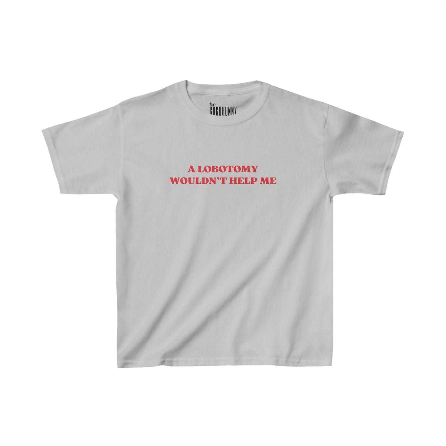 A Lobotomy Wouldn't Help Me - Baby Tee