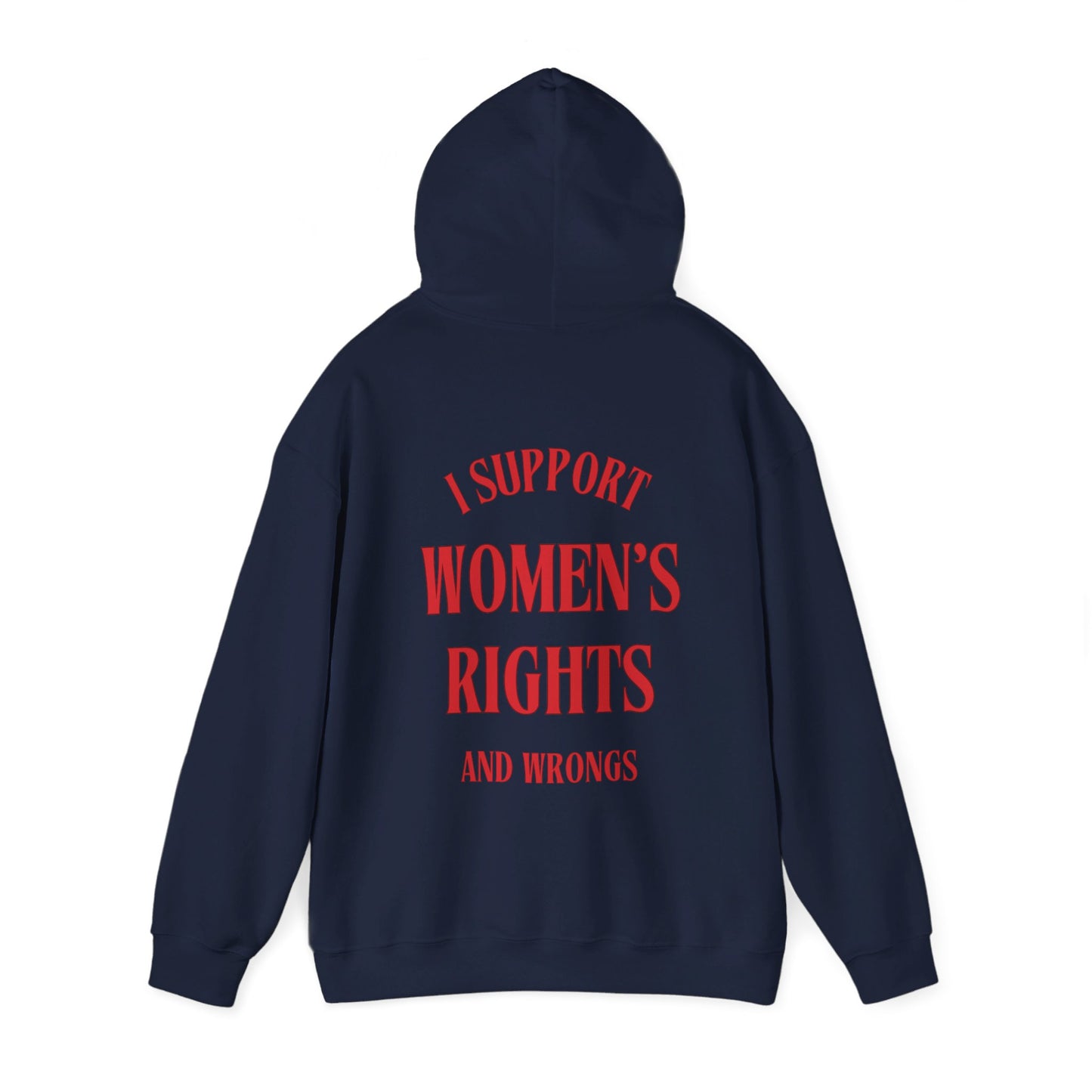 I Support Women's Rights & Wrongs - Hoodie