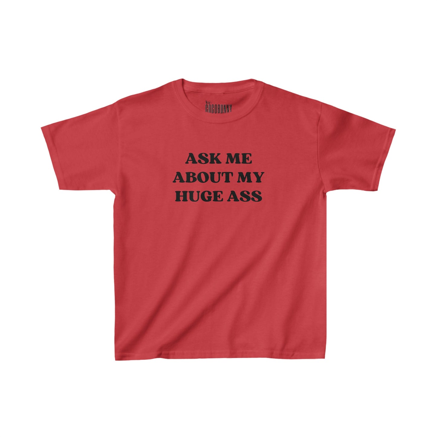 Ask Me About My Huge Ass - Baby Tee