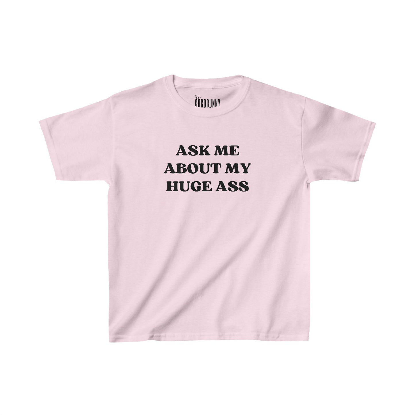 Ask Me About My Huge Ass - Baby Tee