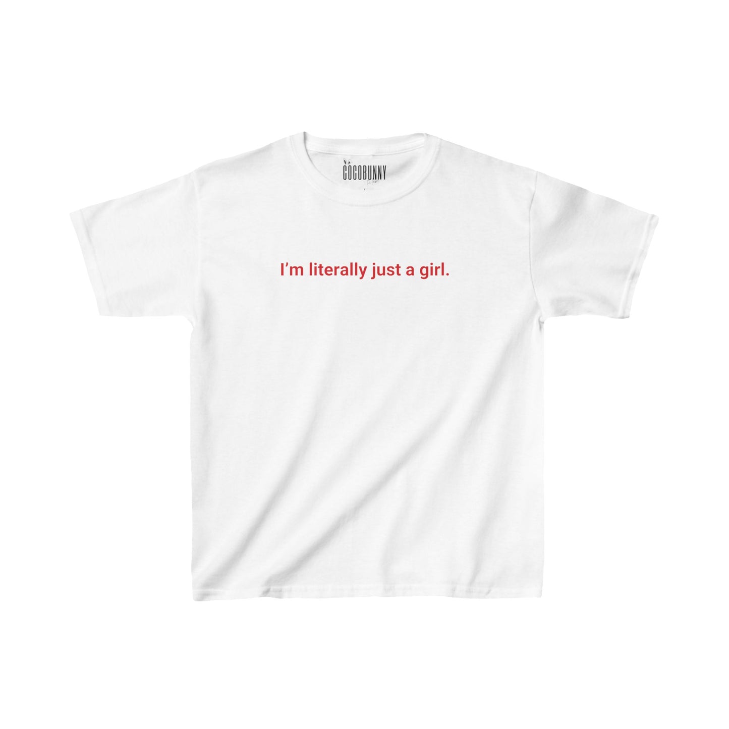 I'm Literally Just A Girl - Baby Tee