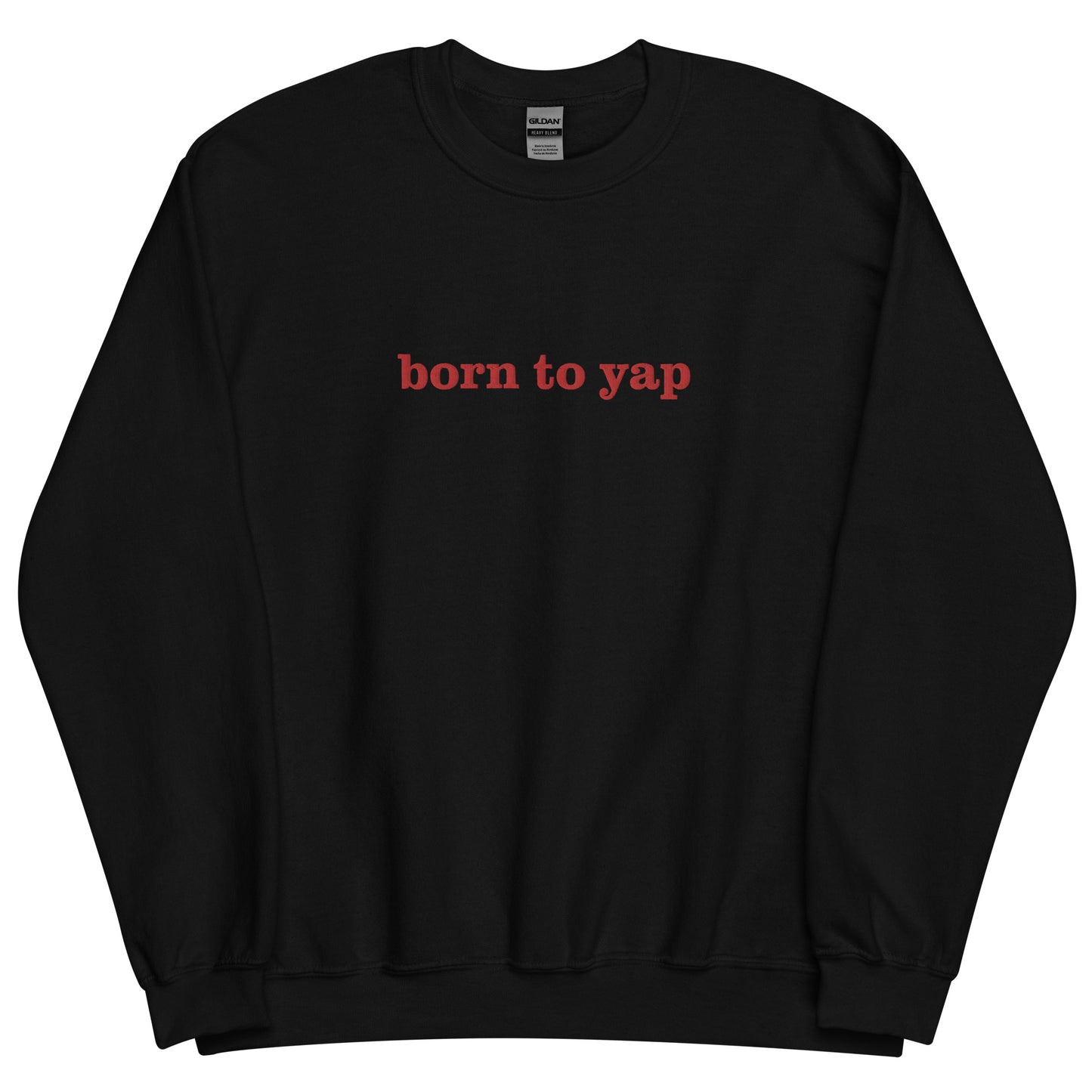 Born To Yap - Embroidered Sweatshirt