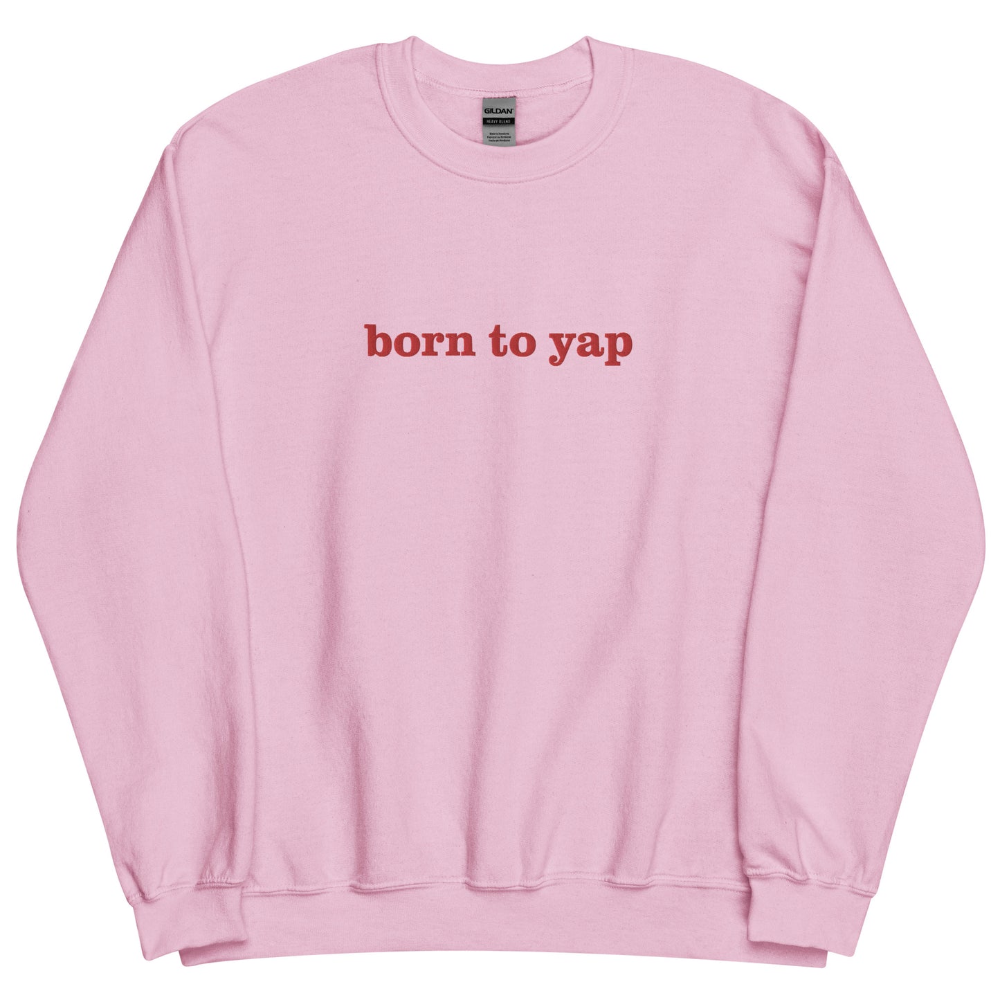 Born To Yap - Embroidered Sweatshirt