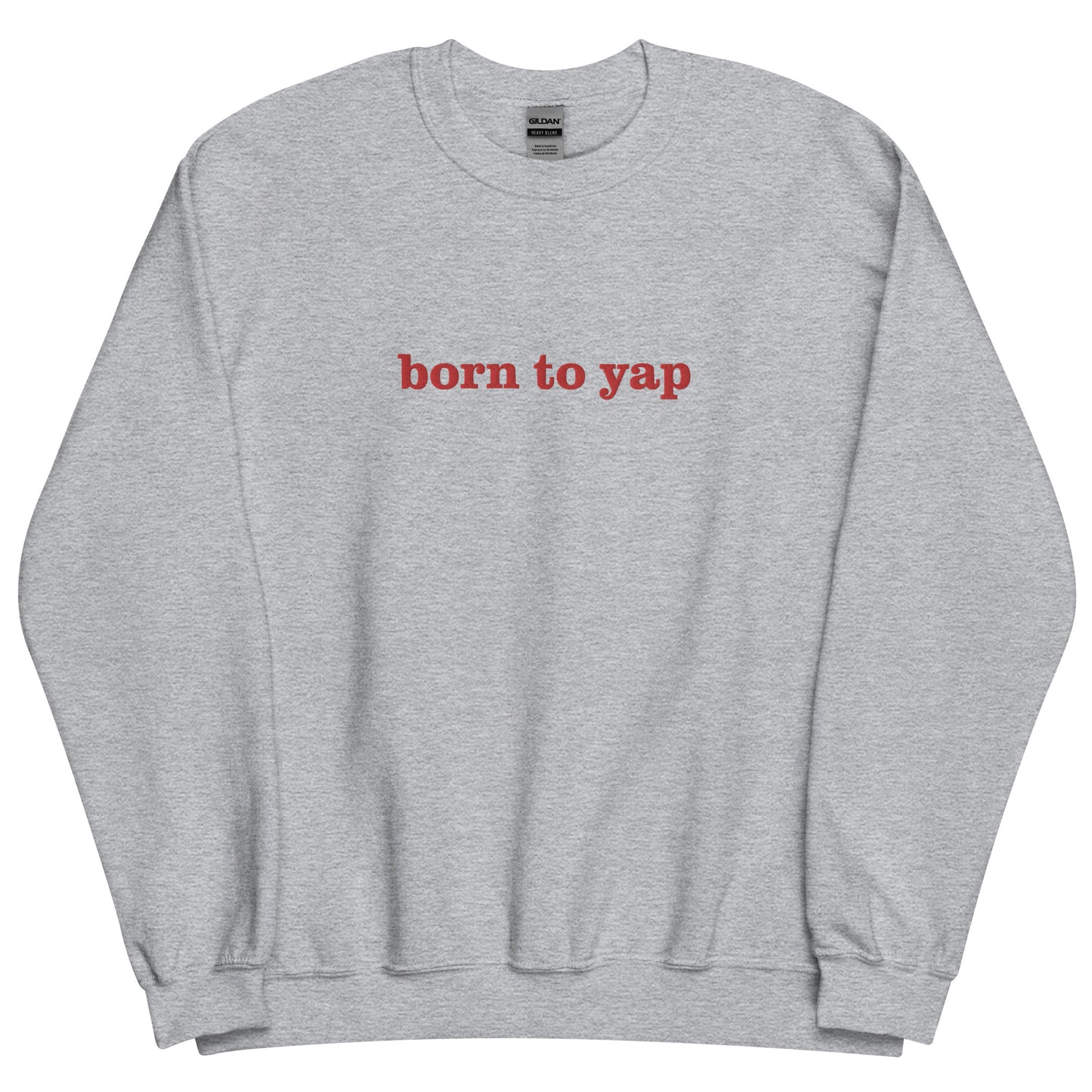 Born To Yap - Embroidered Sweatshirt